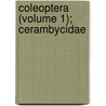 Coleoptera (Volume 1); Cerambycidae door Charles Joseph Gahan