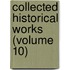 Collected Historical Works (Volume 10)