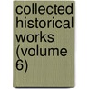 Collected Historical Works (Volume 6) door Sir Francis Palgrave