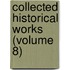 Collected Historical Works (Volume 8)