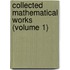 Collected Mathematical Works (Volume 1)