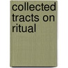 Collected Tracts On Ritual by J.T. (John Tomlinson) Tomlinson