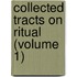 Collected Tracts On Ritual (Volume 1)