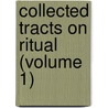 Collected Tracts On Ritual (Volume 1) door J.T. (John Tomlinson) Tomlinson
