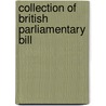 Collection Of British Parliamentary Bill by Great Britain. Parliament