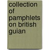 Collection Of Pamphlets On British Guian door Royal Agricultural and Guiana