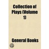 Collection Of Plays (Volume 1) door General Books