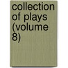 Collection Of Plays (Volume 8) door Onbekend