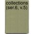 Collections (Ser.6, V.5)