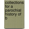 Collections For A Parochial History Of B door George Streynsham Master