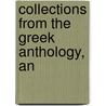 Collections From The Greek Anthology, An door Robert Bland