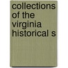 Collections Of The Virginia Historical S by Virginia Historical Society