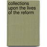 Collections Upon The Lives Of The Reform door Unknown Author