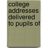 College Addresses Delivered To Pupils Of by Ken Parry