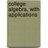 College Algebra, With Applications door Wilczynski