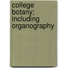 College Botany; Including Organography door Karen Bastin
