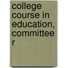 College Course In Education, Committee R door National Society of College Education