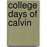 College Days Of Calvin by John S. Blackburn