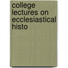 College Lectures On Ecclesiastical Histo door William Bates