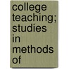 College Teaching; Studies In Methods Of door Paul Klapper