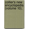 Collier's New Encyclopedia (Volume 10); door General Books