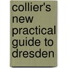 Collier's New Practical Guide To Dresden door G. E. Collier