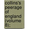 Collins's Peerage Of England (Volume 8); door Arthur Collins