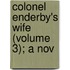Colonel Enderby's Wife (Volume 3); A Nov