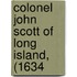 Colonel John Scott Of Long Island, (1634