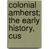 Colonial Amherst; The Early History, Cus
