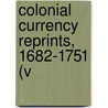 Colonial Currency Reprints, 1682-1751 (V door Andrew McFarland Davis