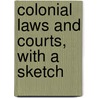 Colonial Laws And Courts, With A Sketch by William Burge