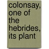 Colonsay, One Of The Hebrides, Its Plant door Murdoch McNeill