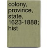 Colony, Province, State, 1623-1888; Hist door John Norris McClintock