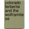 Colorado Ferberite And The Wolframite Se by Frank Lee Hess