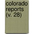 Colorado Reports (V. 28)