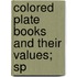 Colored Plate Books And Their Values; Sp