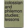 Colossian And Philemon Studies; Lessons door Moule