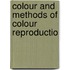 Colour And Methods Of Colour Reproductio