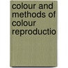 Colour And Methods Of Colour Reproductio door L.C. Martin