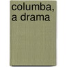 Columba, A Drama door John Huntley Skrine