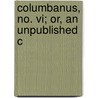 Columbanus, No. Vi; Or, An Unpublished C door Charles O'Conor