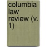 Columbia Law Review (V. 1) by Columbia University School of Law