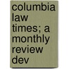 Columbia Law Times; A Monthly Review Dev door Columbia College School of Law