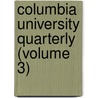 Columbia University Quarterly (Volume 3) door Columbia University