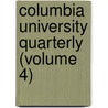 Columbia University Quarterly (Volume 4) door Columbia University