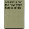 Columbus And The New World Heroes Of Dis door D.M. (from Old Catalog] Kelsey
