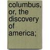 Columbus, Or, The Discovery Of America; door Joachim Heinrich Campe