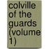 Colville Of The Guards (Volume 1)