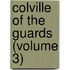 Colville Of The Guards (Volume 3)